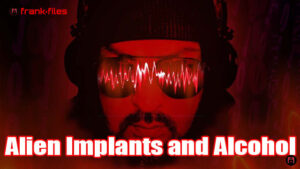 Alien Implants and Alcohol