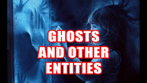 GHOSTS AND OTHER ENTITIES