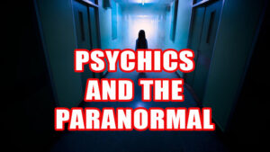 PSYCHICS AND THE PARANORMAL