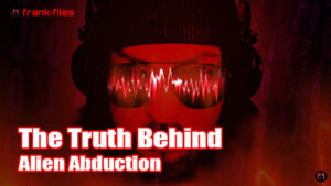 The Truth Behind Alien Abduction