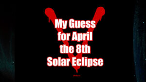 My Guess For the Eclipse on Aprilt 8th 2024