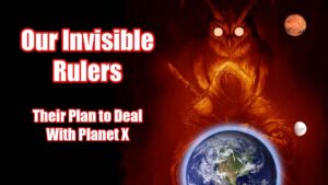 The Invisible Rulers Plan To Deal With Planet X